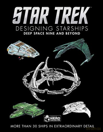 Star Trek Designing Starships: Deep Space Nine and Beyond - Ben Robinson [KSIĄŻKA]