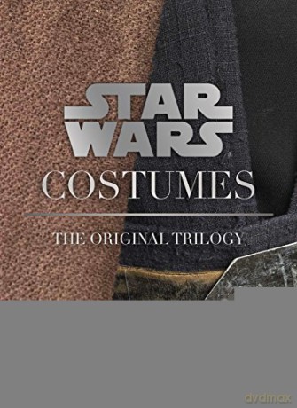 Star Wars - Costumes: The Original Trilogy - Brandon Alinger [KSIĄŻKA]