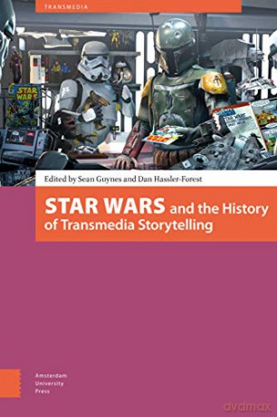 Star Wars and the History of Transmedia Storytelling - Megen de Bruin-Molé [KSIĄŻKA]
