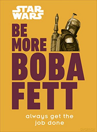 Star Wars Be More Boba Fett: Always Get the Job Done - Joseph Jay Franco [KSIĄŻKA]
