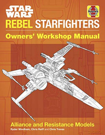 Star Wars Rebel Starfighters: Alliance and Resistance Models - Ryder Windham [KSIĄŻKA]