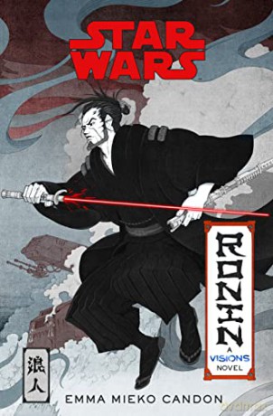 Star Wars Visions: Ronin: A Visions Novel [KSIĄŻKA]