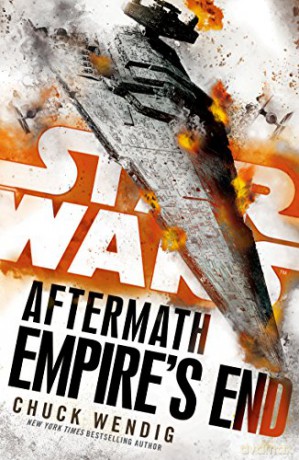 Star Wars: Aftermath: Empire's End: Wendig Chuck (Aftermath, 3) - Chuck Wendig [KSIĄŻKA]