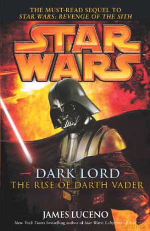 Star Wars: Dark Lord - The Rise of Darth Vader - James Luceno [KSIĄŻKA]
