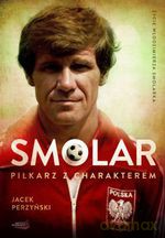 SMOLAR Piłkarz z charakterem. Życie Włodzimierza Smolarka (oprawa twarda) - Jacek Perzyński [KSIĄŻKA]