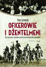 Oficerowie i dżentelmeni. Życie prywatne i służbowe oficerów Drugiej Rzeczpospolitej (dodruk 2011) - Piotr Jaźwiński [KSIĄŻKA]