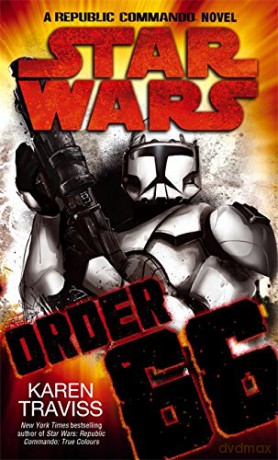 Star Wars: Order 66: A Republic Commando Novel (Tom Thorne Novels) - Karen Traviss [KSIĄŻKA]