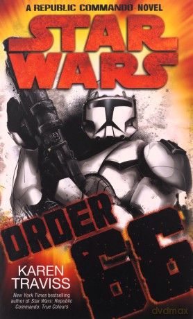 Star Wars: Order 66: A Republic Commando Novel (Tom Thorne Novels) - Karen Traviss [KSIĄŻKA]