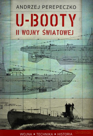 U-booty drugiej wojny światowej - Andrzej Perepeczko [KSIĄŻKA]