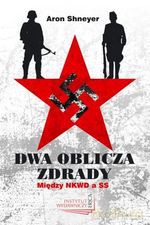 Dwa oblicza zdrady. Między NKWD a SS - Aron Shneyer [KSIĄŻKA]