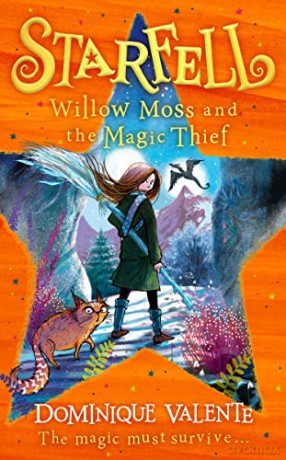 Starfell: Willow Moss and the Magic Thief: latest in the magical bestselling children's book series: Book 4 - Dominique Valente [KSIĄŻKA]
