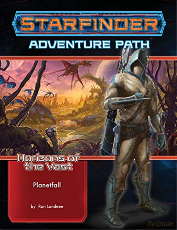 Starfinder Adventure Path: Planetfall (Horizons of the Vast 1 of 6): Horizons of the Vast Adventure Path: Planetfall (Starfinder, 40) - Ron Lundeen [KOMIKS]