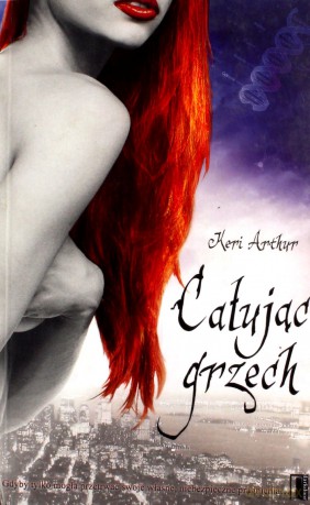 Całując grzech (dodruk 2012) - Keri Arthur [KSIĄŻKA]
