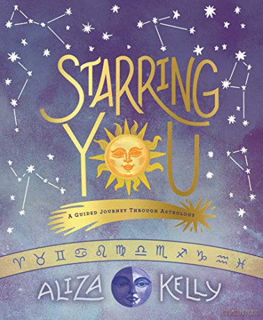 Starring You: A Guided Journey Through Astrology - Aliza Kelly [KSIĄŻKA]
