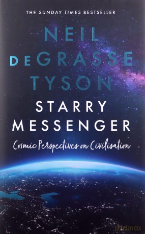 Starry Messenger: Cosmic Perspectives on Civilisation - Neil deGrasse Tyson [KSIĄŻKA]