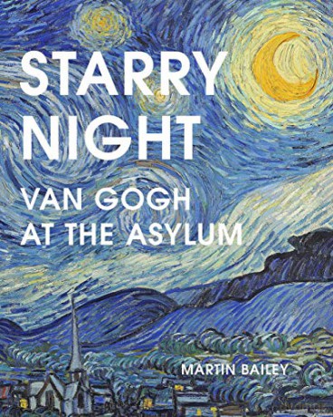 Starry Night: Van Gogh at the Asylum - Martin Bailey [KSIĄŻKA]