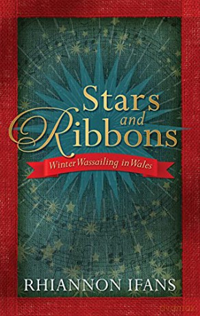 Stars and Ribbons: Winter Wassailing in Wales - Rhiannon Ifans [KSIĄŻKA]