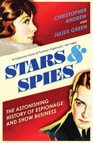 Stars and Spies: The Astonishing History of Espionage and Show Business - Christopher Andrew [KSIĄŻKA]