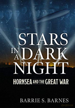 Stars in a Dark Night: Hornsea and the Great War - B.S. Barnes [KSIĄŻKA]