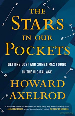 Stars in Our Pockets: Getting Lost and Sometimes Found in the Digital Age - Howard Axelrod [KSIĄŻKA]