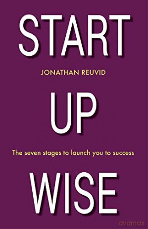Start Up Wise: Your step-by-step guide to the Seven Stages of Success - Jonathan Reuvid [KSIĄŻKA]