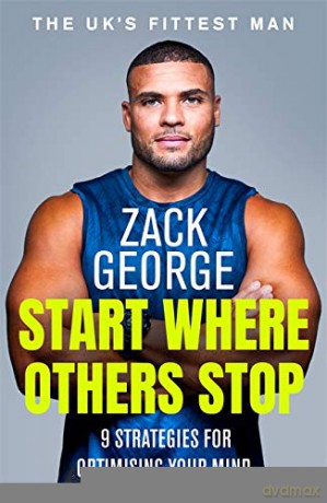 Start Where Others Stop: 9 strategies for optimising your mind - Zack George [KSIĄŻKA]