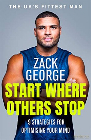 Start Where Others Stop: 9 strategies for optimising your mind - Zack George [KSIĄŻKA]