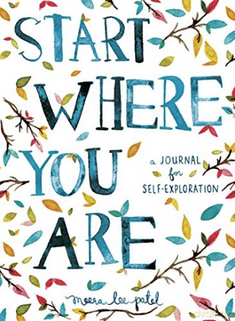 Start Where You Are: A Journal for Self-Exploration - Meera Lee Patel [KSIĄŻKA]