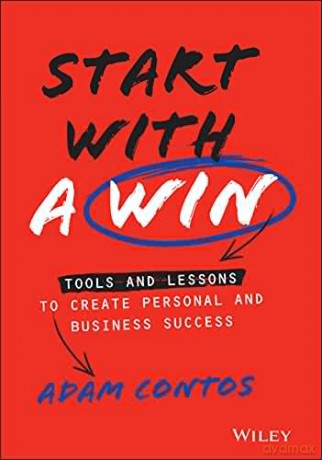 Start With a Win: Tools and Lessons to Create Personal and Business Success - Adam Contos [KSIĄŻKA]