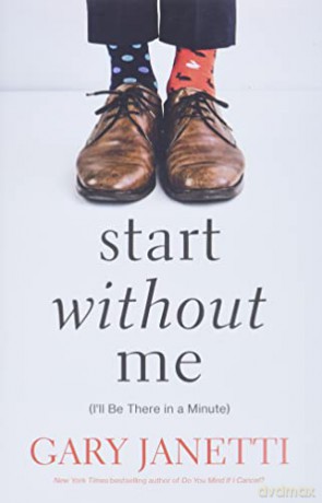 Start Without Me: (I'll Be There in a Minute) - Gary Janetti [KSIĄŻKA]