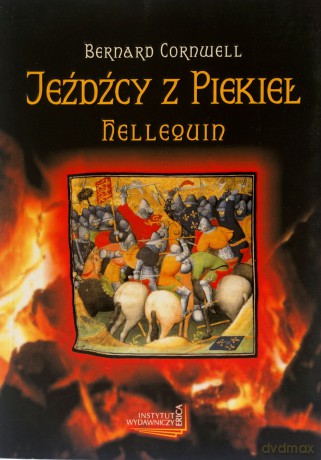 Jeźdźcy z piekieł. Hellequin - Bernard Cornwell [KSIĄŻKA]