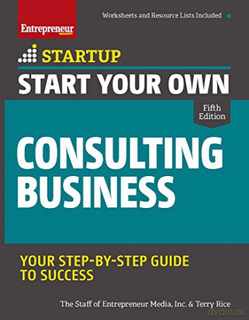 Start Your Own Consulting Business: Your Step-By-Step Guide to Success (StartUp) - Terry Rice [KSIĄŻKA]