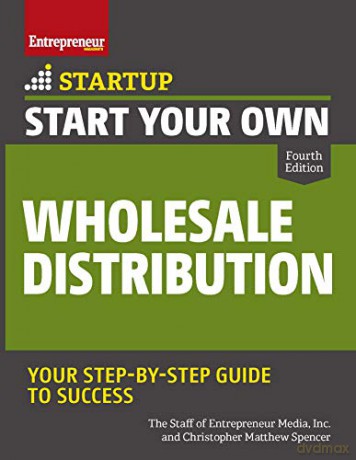 Start Your Own Wholesale Distribution Business (Startup) - The Staff of Entrepreneur Media [KSIĄŻKA]