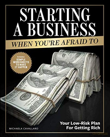 Starting a Business When You're Afraid to: The Step-by-Step Blueprint to Getting Rich Fearlessly - Michaela Cavallaro [KSIĄŻKA]