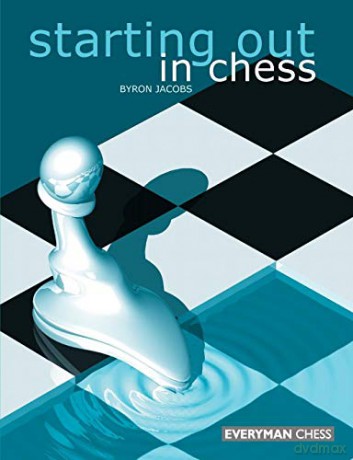 Starting Out in Chess - Byron Jacobs [KSIĄŻKA]