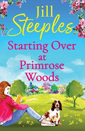 Starting Over at Primrose Woods: Escape to the countryside for the start of a brand new series from Jill Steeples for 2022 (Primrose Woods, 1) - Jill Steeples [KSIĄŻKA]