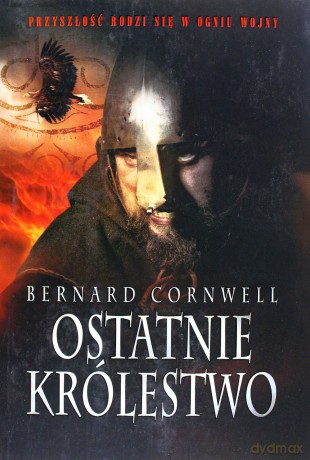 Ostatnie królestwo (dodruk 2012) - Bernard Cornwell [KSIĄŻKA]