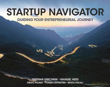 Startup Navigator: Guiding Your Entrepreneurial Journey - Dietmar Grichnik [KSIĄŻKA]
