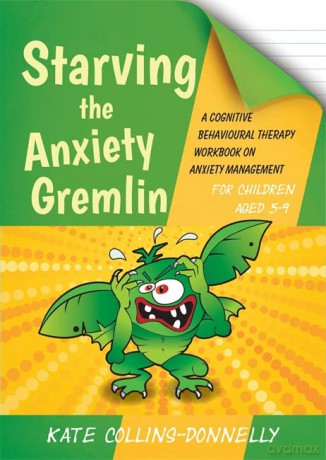 Starving the Anxiety Gremlin for Children Aged 5-9: A Cognitive Behavioural Therapy Workbook on Anxiety Management: 11 (Gremlin and Thief CBT Workbooks) - Kate Collins-Donnelly [KSIĄŻKA]