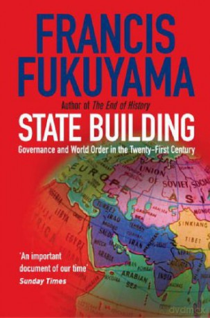 State Building: Governance and World Order in the 21st Century - Francis Fukuyama [KSIĄŻKA]