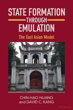 State Formation through Emulation: The East Asian Model - Chin-Hao Huang [KSIĄŻKA]
