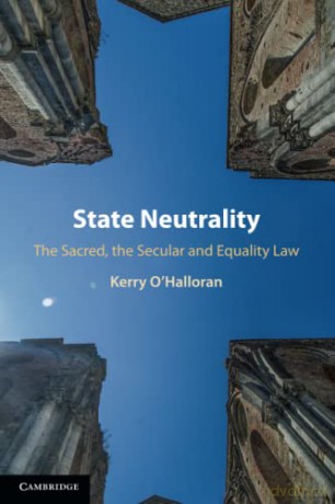 State Neutrality: The Sacred, the Secular and Equality Law - Kerry O'Halloran [KSIĄŻKA]