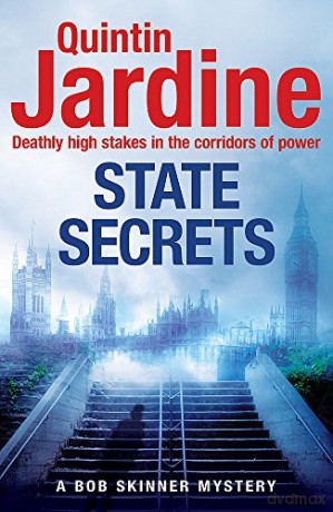 State Secrets (Bob Skinner series, Book 28): A terrible act in the heart of Westminster. A tough-talking cop faces his most challenging investigation... - Quintin Jardine [KSIĄŻKA]