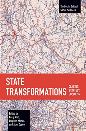 State Transformations: Classes, Strategy, Socialism (Studies in Critical Social Sciences) - Greg Albo [KSIĄŻKA]