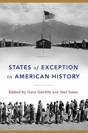 States of Exception in American History - Gary Gerstle [KSIĄŻKA]