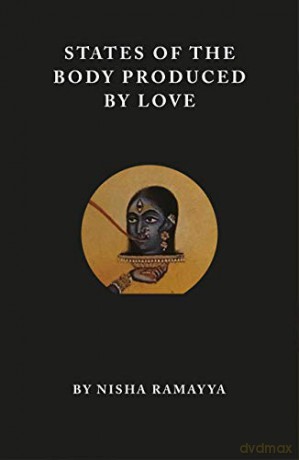 States of the Body Produced by Love - Nisha Ramayya [KSIĄŻKA]