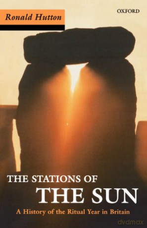 Stations Of The Sun: A History of the Ritual Year in Britain - Ronald Hutton [KSIĄŻKA]