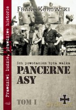 Pancerne asy. Niemieccy dowódcy czołgów w II wojnie światowej - Franz Kurowski [KSIĄŻKA]