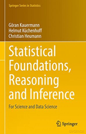 Statistical Foundations, Reasoning and Inference: For Science and Data Science (Springer Series in Statistics) - Christian Heumann [KSIĄŻKA]