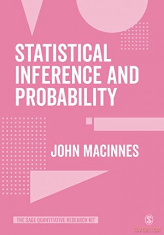 Statistical Inference and Probability (The SAGE Quantitative Research Kit) - John MacInnes [KSIĄŻKA]